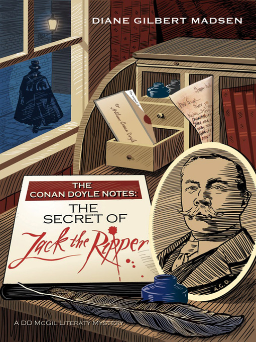 Title details for The Conan Doyle Notes: The Secret of Jack The Ripper by Diane Gilbert Madsen - Available
